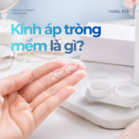 Kính Áp Tròng Mềm Là Gì? Cách Chọn Lens Mềm Phù Hợp