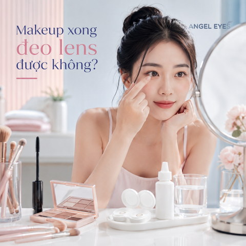 Makeup Xong Đeo Lens Được Không? Cách Đeo Lens An Toàn