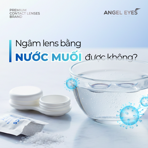 Ngâm Lens Bằng Nước Muối Được Không?