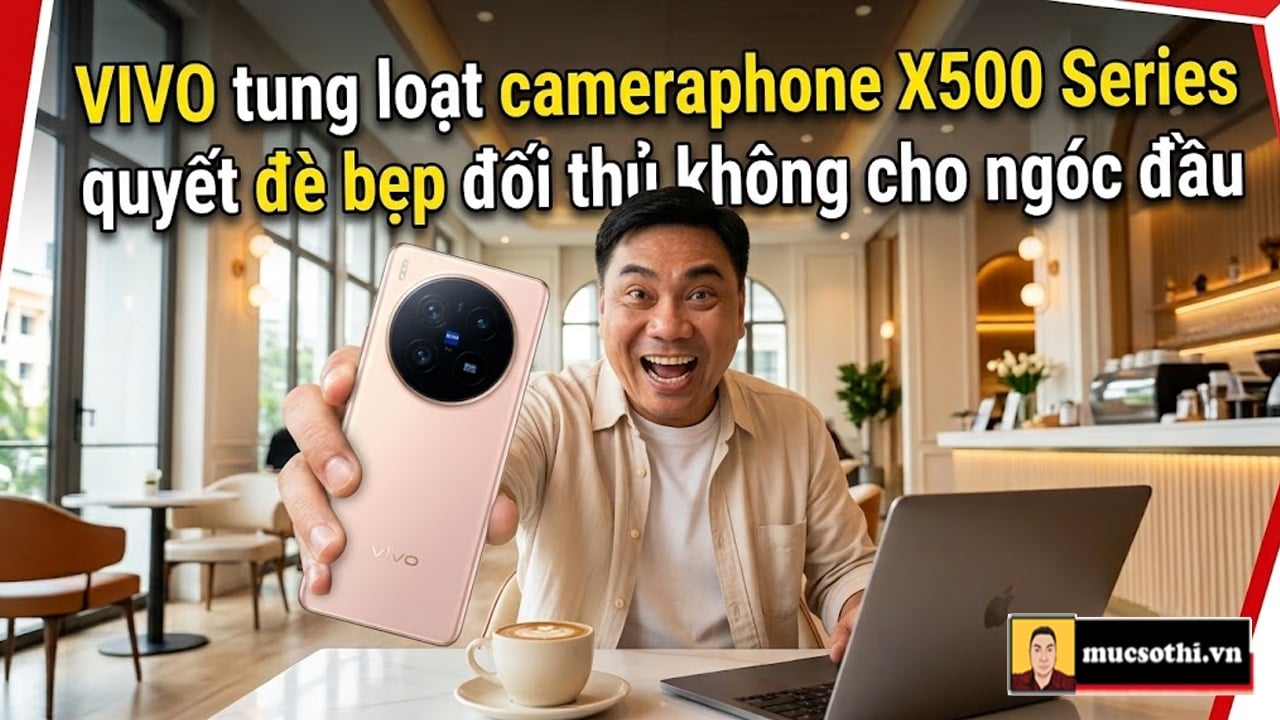 VIVO trình làng một loạt cameraphone đỉnh cao dòng X500 Series quyết đè bẹp và soán ngôi người anh em ÓC BÒ - mucsothi.com.vn