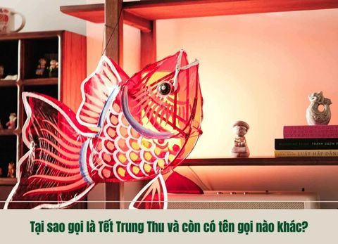 Tại sao gọi là Tết Trung Thu và còn có tên gọi nào khác?