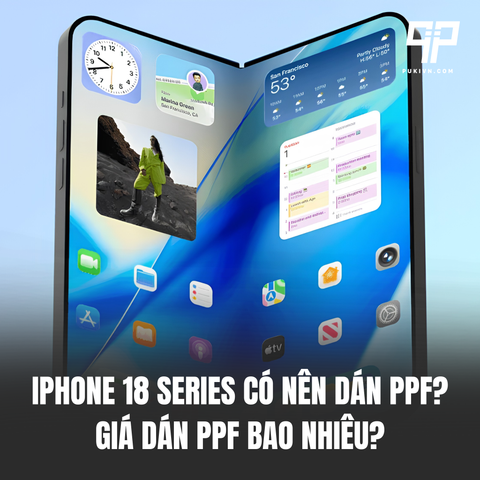 iPhone 18 Series Có Nên Dán PPF Ngay? Giá Dán PPF Bao Nhiêu?