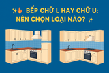 ✨🔥 BẾP CHỮ L HAY CHỮ U: NÊN CHỌN LOẠI NÀO? 🔥✨