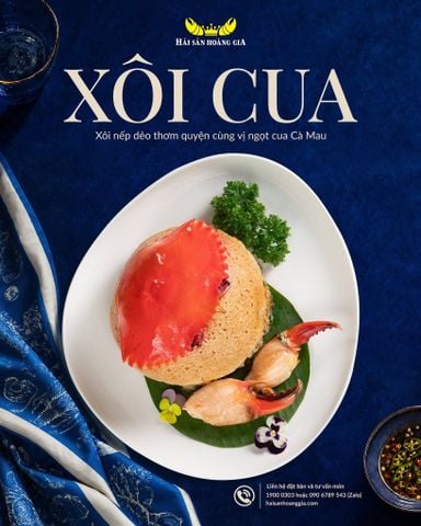 XÔI CUA CÀ MAU TẠI HẢI SẢN HOÀNG GIA - MÓN MỚI LẠ MÀ QUEN, LÀM TỪ CUA TƯƠI SỐNG