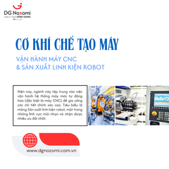 TÌM HIỂU NGHỀ: CƠ KHÍ CHẾ TẠO MÁY – VẬN HÀNH MÁY CNC & SẢN XUẤT LINH KIỆN ROBOT