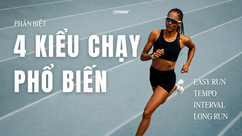 PHÂN BIỆT 4 KIỂU CHẠY PHỔ BIẾN | EASY RUN - TEMPO - INTERVAL - LONG RUN