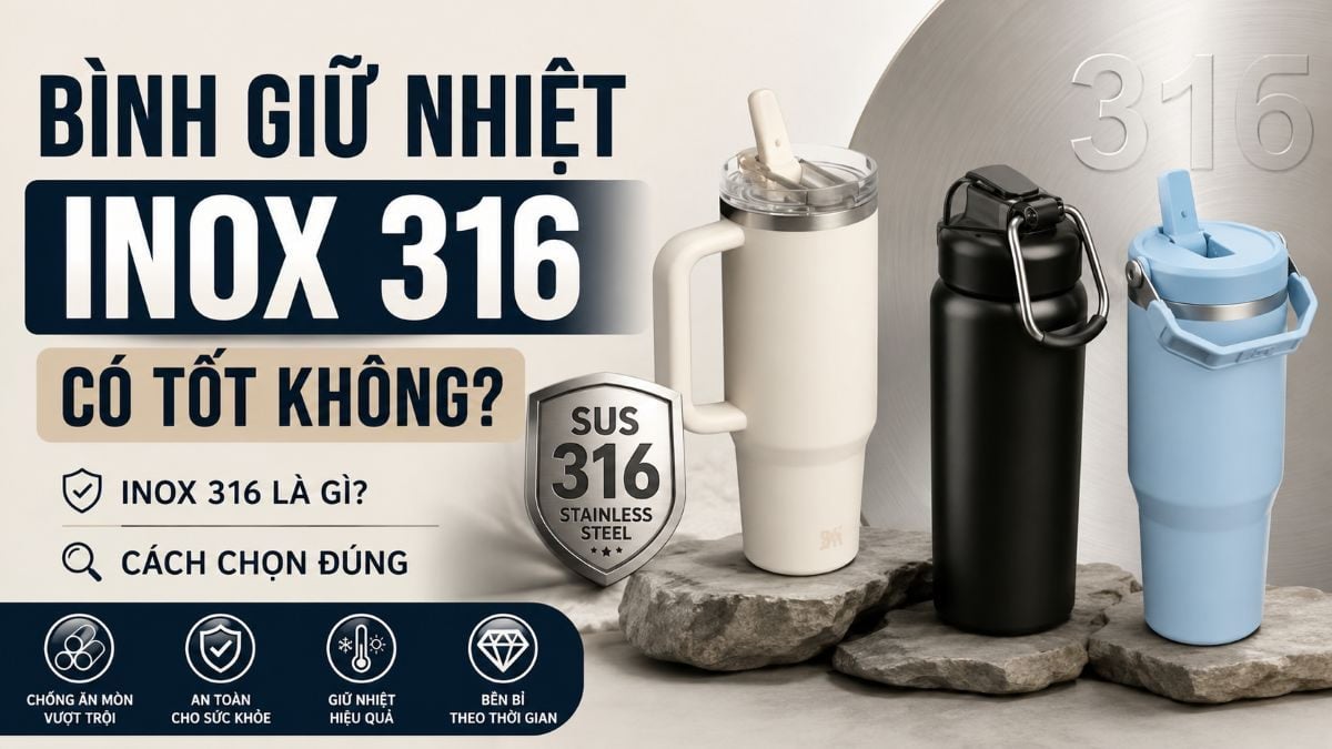Bình giữ nhiệt inox 316 có tốt không