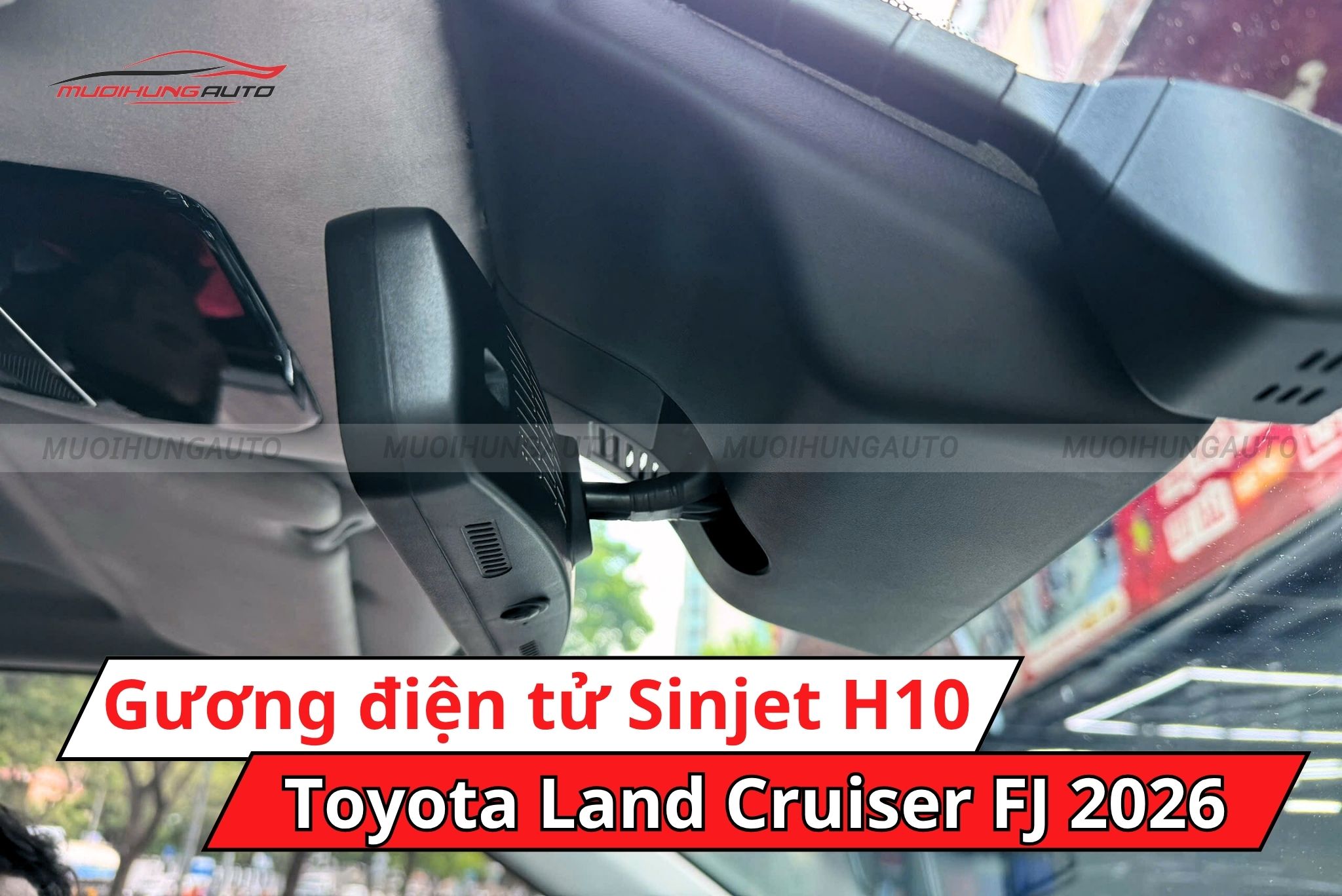 Gương điện tử Sinjet H10 cho xe Toyota Land Cruiser FJ 2026