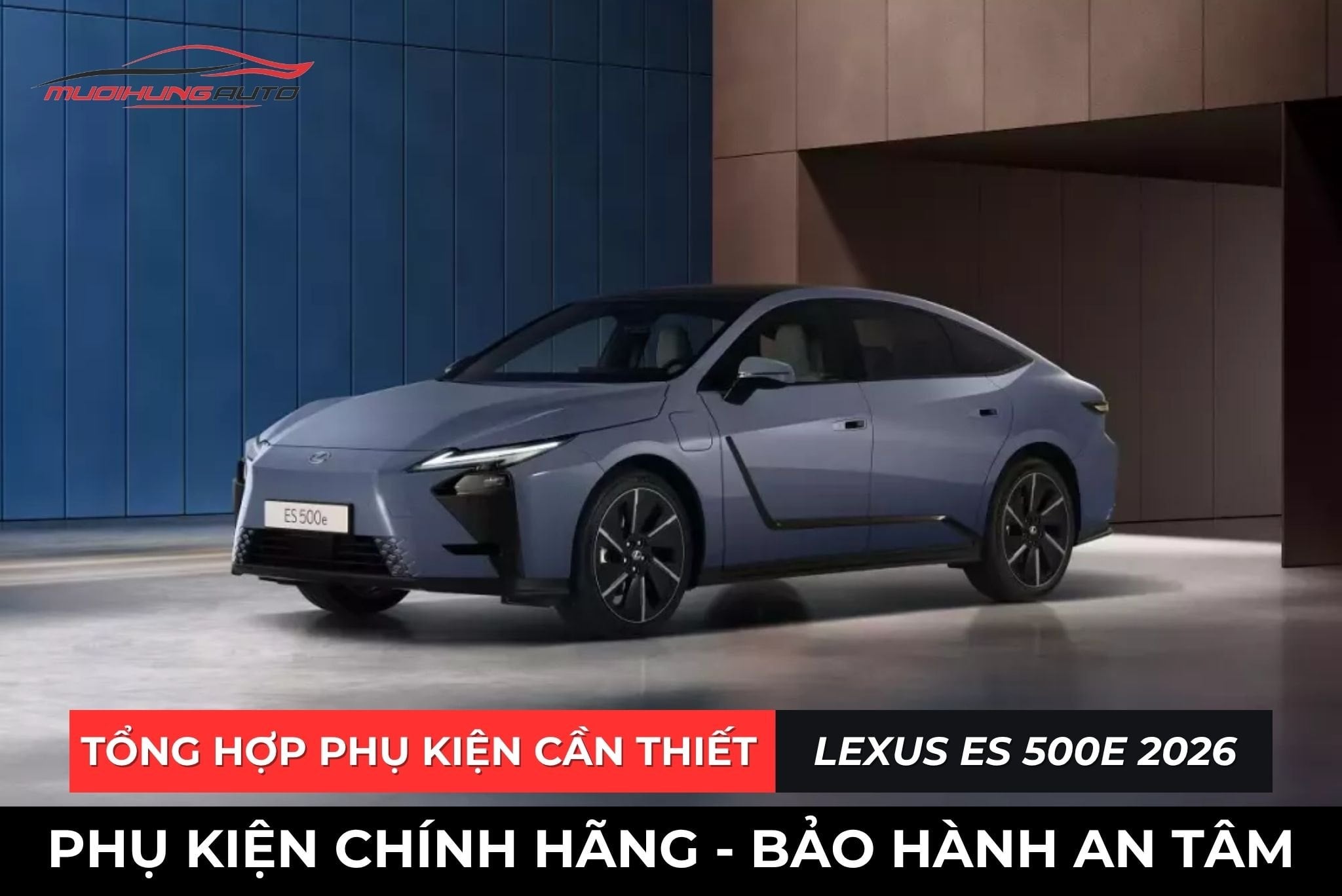 Tổng Hợp Phụ Kiện Cần Thiết Cho Xe Lexus ES 500e 2026