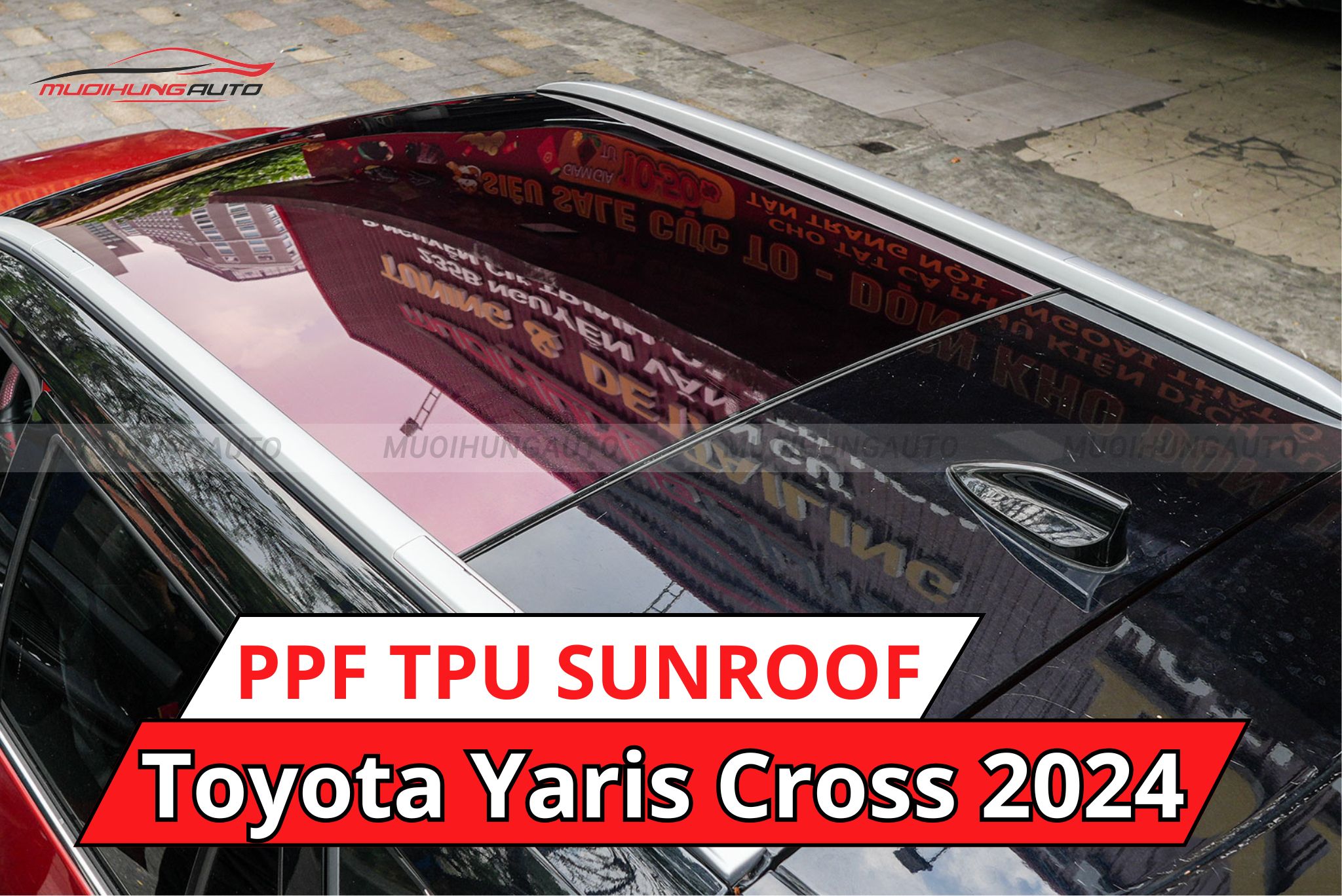 Toyota Yaris Cross 2024 dán phim PPF TPU SUNROOF cách nhiệt cửa sổ trời