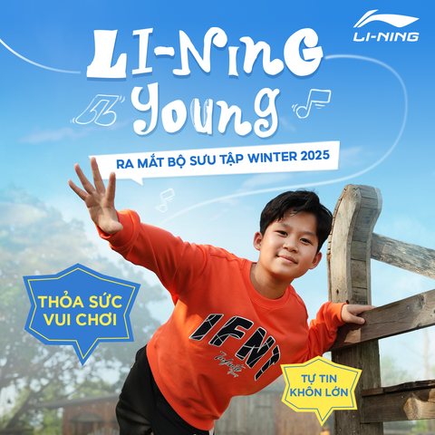 RA MẮT BST WINTER 2025 – LI-NING YOUNG - THỎA SỨC VUI CHƠI - TỰ TIN KHÔN LỚN