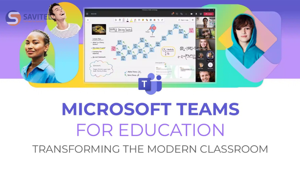 Microsoft Teams for Education – Nền tảng quản lý và dạy học trực tuyến