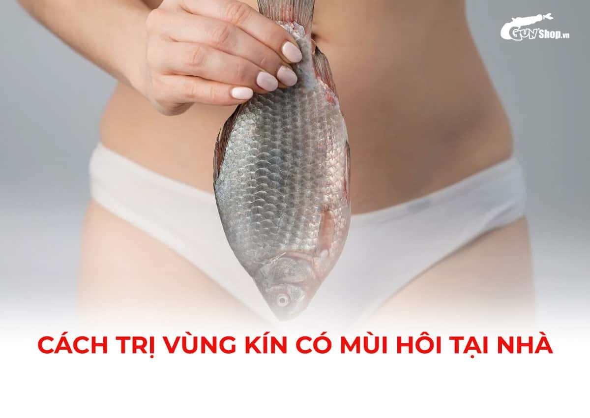 Cách trị vùng kín có mùi hôi tại nhà an toàn và hiệu quả