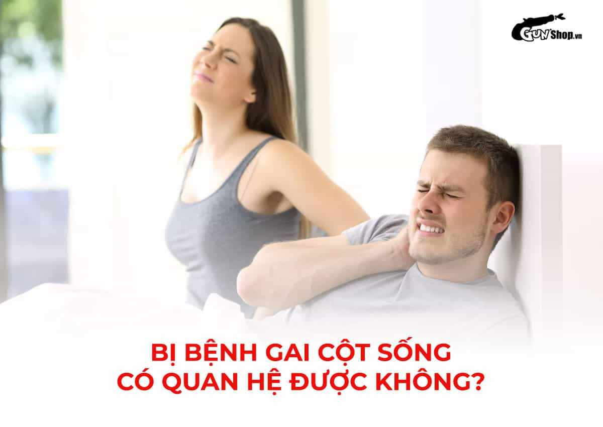 Bị bệnh gai cột sống có quan hệ được không?