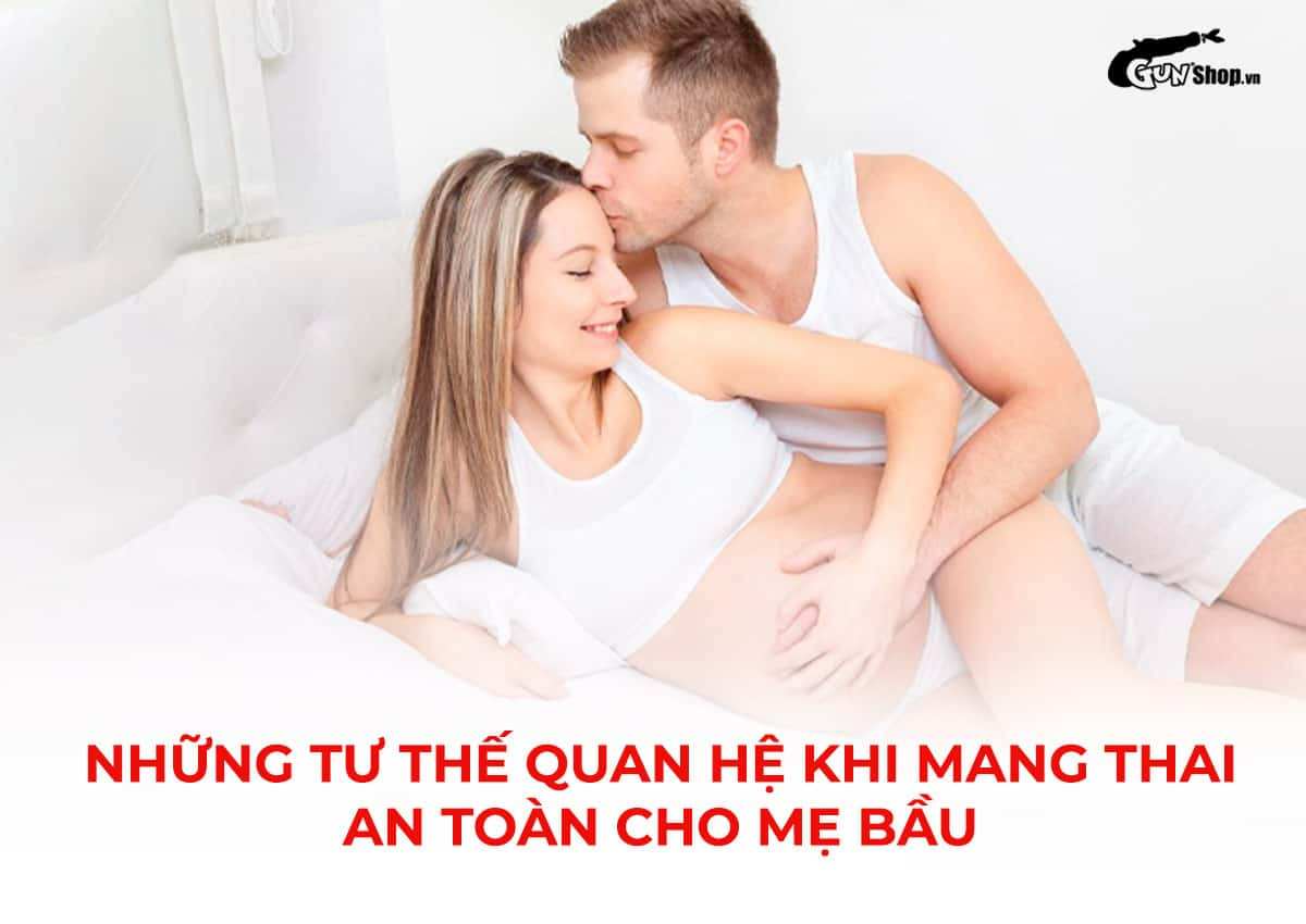 Những tư thế quan hệ khi mang thai an toàn cho mẹ bầu