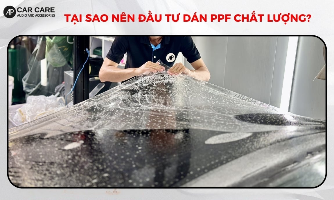 Tại sao chủ xe nên đầu tư dán PPF chất lượng cao?