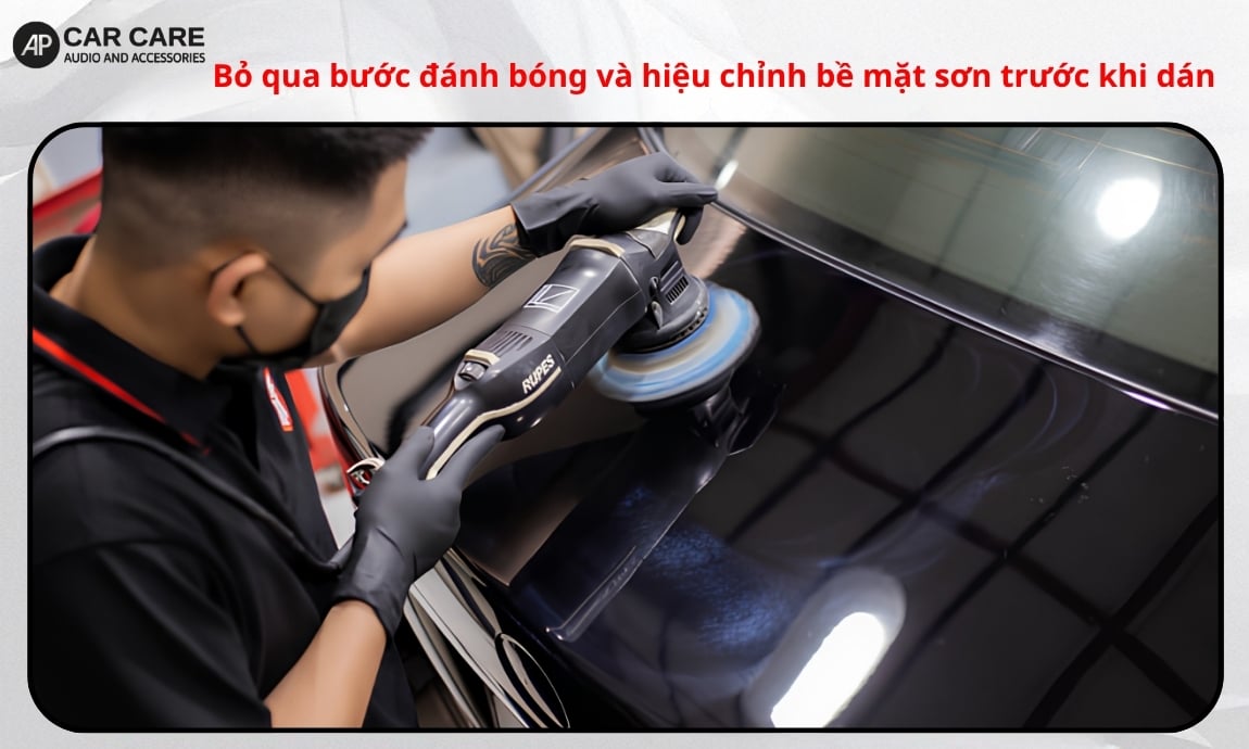 Bỏ qua bước đánh bóng và hiệu chỉnh bề mặt sơn trước khi dán