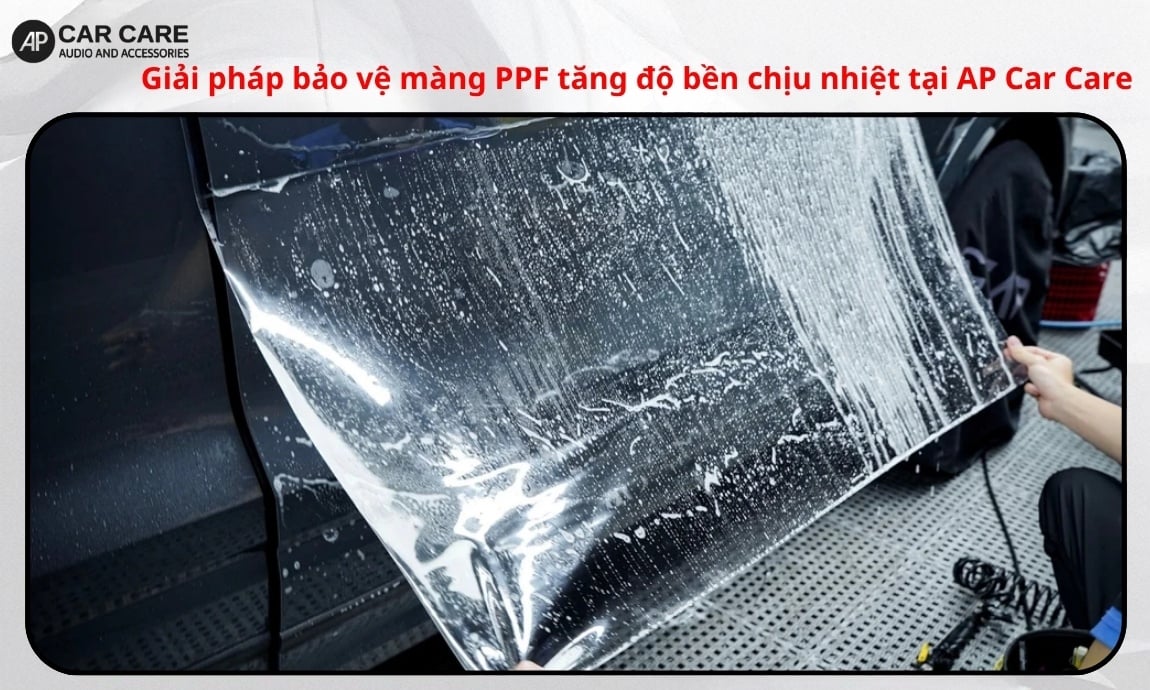 Giải pháp bảo vệ màng PPF tăng độ bền chịu nhiệt tại AP Car Care