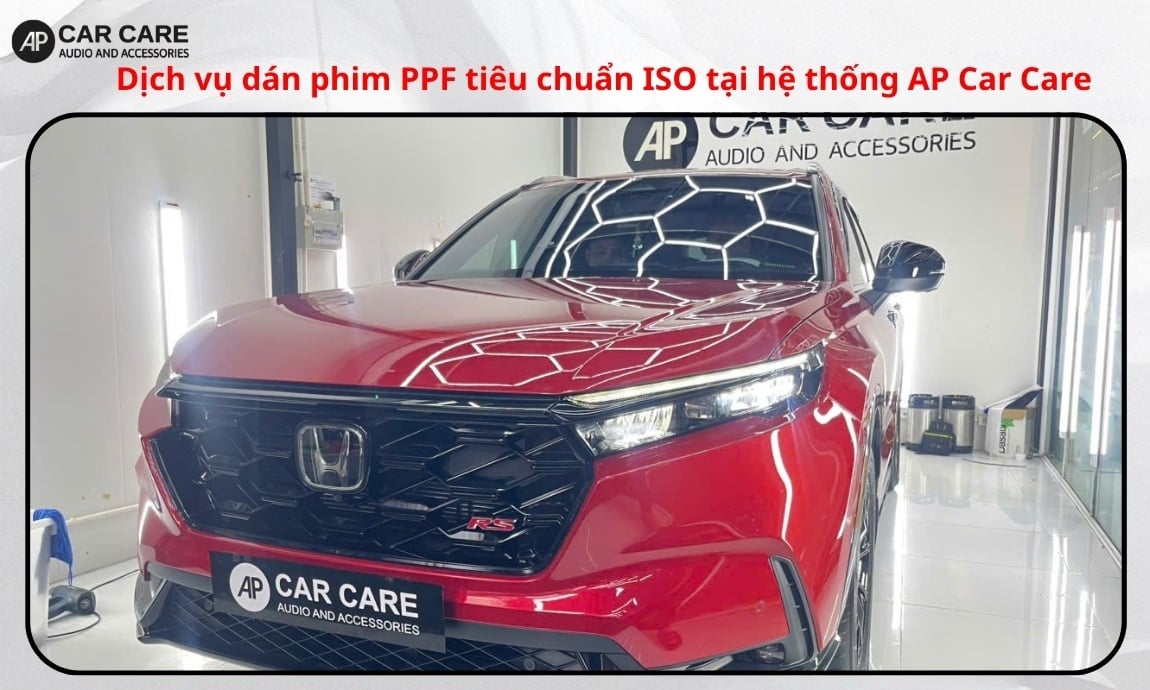 Dịch vụ dán phim PPF tiêu chuẩn ISO tại hệ thống AP Car Care