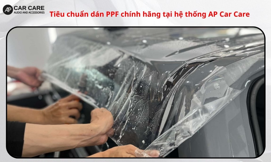 Tiêu chuẩn dán PPF chính hãng tại hệ thống AP Car Care