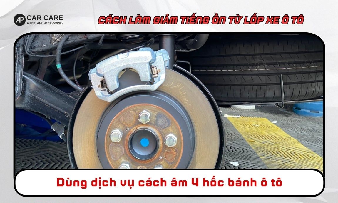 Dùng dịch vụ cách âm 4 hốc bánh ô tô