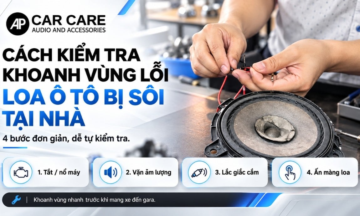 Cách kiểm tra khoanh vùng lỗi loa ô tô bị sôi tại nhà
