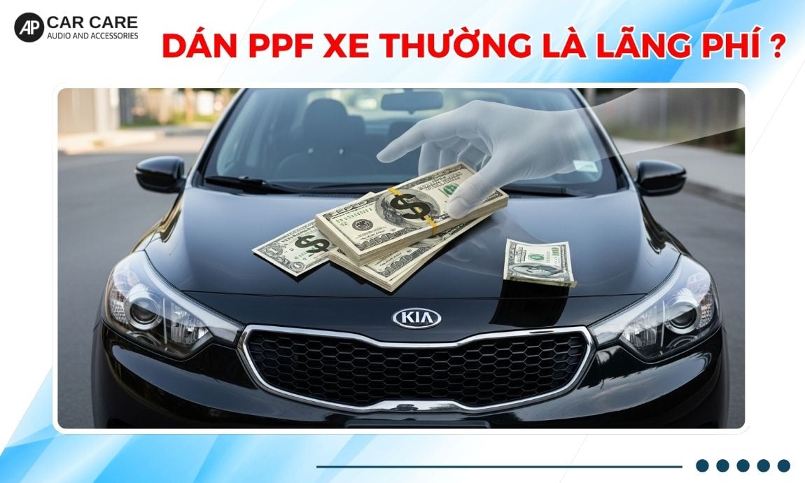 dán ppf ô tô thường không phải lãng phí
