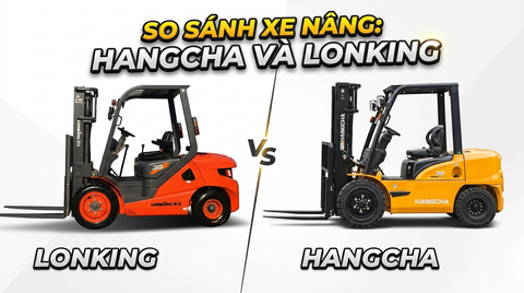 Cuộc đối đầu xe nâng Trung Quốc: Hangcha và Lonking. Đâu là sự lựa chọn tối ưu?