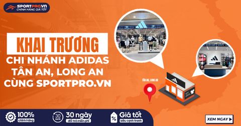 KHAI TRƯƠNG ADIDAS TÂN AN - ĐIỂM ĐẾN CHO TÍN ĐỒ THỂ THAO TẠI LONG AN