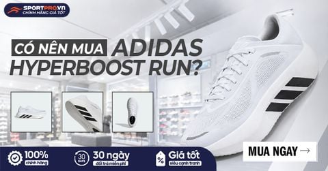 CÓ NÊN MUA ADIDAS HYPERBOOST RUN? REVIEW KHÁCH QUAN DÀNH CHO NEWBIE