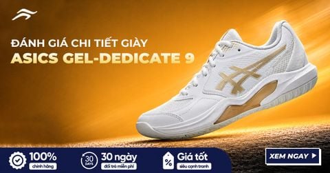 GIÀY PICKLEBALL ASICS GEL DEDICATE 9 - ĐÁNH GIÁ TRẢI NGHIỆM THỰC TẾ