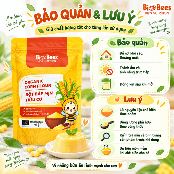 Hướng dẫn bảo quản và lưu ý khi sử dụng Bột Bắp Mịn BioBees Hữu Cơ 200g