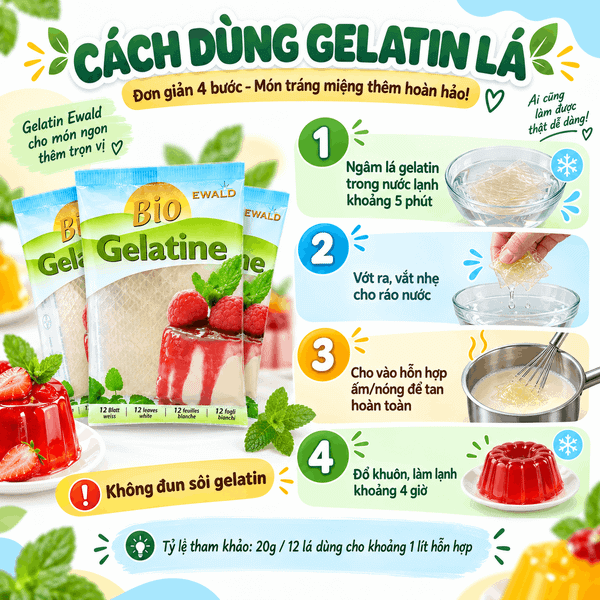 Cách dùng gelatin lá Ewald gồm ngâm mềm, vắt ráo, hòa tan vào hỗn hợp ấm và làm lạnh cho đông