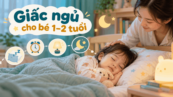 Giấc ngủ cho bé 1–2 tuổi