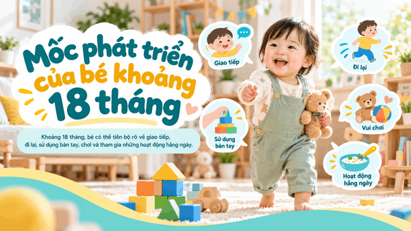 Mốc phát triển của bé khoảng 18 thángKhoảng 18 tháng