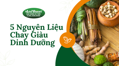 5 Nguyên Liệu Chay Giàu Dinh Dưỡng Không Thể Thiếu Trong Gian Bếp
