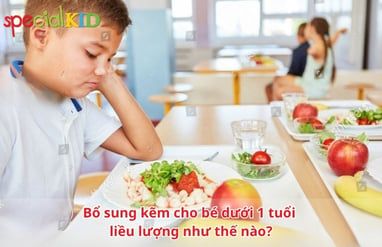 Bổ sung kẽm cho bé dưới 1 tuổi liều lượng như thế nào?