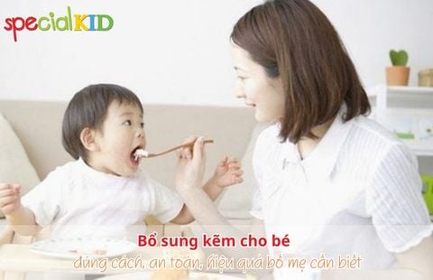 Bổ sung kẽm cho bé đúng cách, an toàn, hiệu quả bố mẹ cần biết