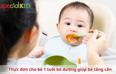 Thực đơn cho bé 1 tuổi bổ dưỡng giúp bé tăng cân