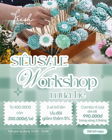 WORKSHOP THỦ CÔNG MÙA HÈ 2026 - ƯU ĐÃI ĐẶC BIỆT TỪ FRESH HOME LAB