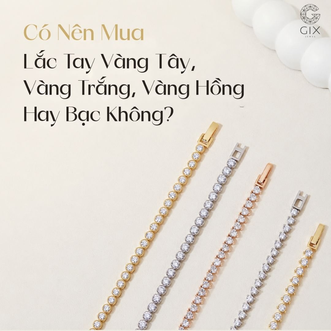 (So sánh nhanh giữa lắc tay vàng tây, vàng trắng, vàng hồng và bạc 925)