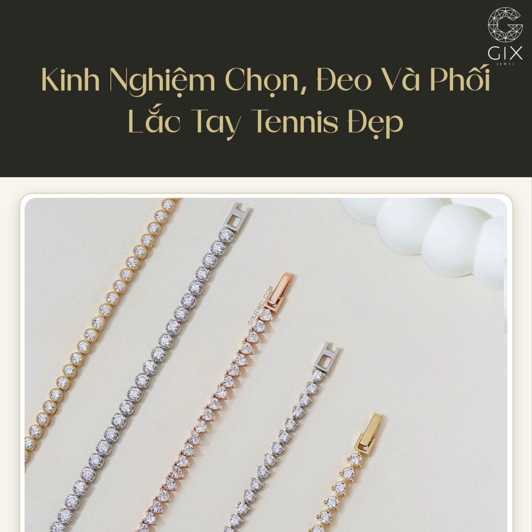 Chọn đúng size, khóa chắc và tỷ lệ cân đối giúp lắc tay tennis bền, dễ đeo