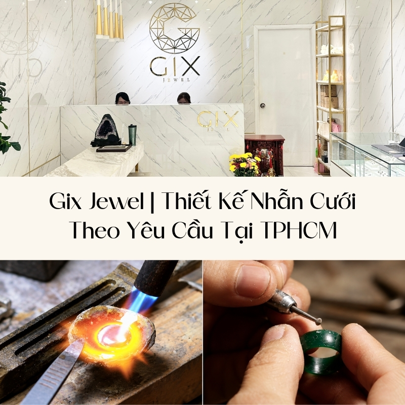 Xưởng chế tác kim hoàn Gix Jewel bảo đảm độ hoàn thiện và tối ưu chi phí.