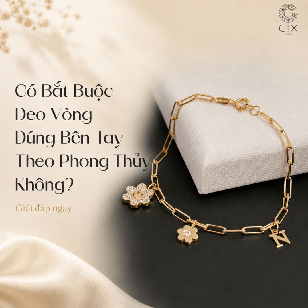 (Không bắt buộc đeo đúng bên tay theo phong thủy nếu gây bất tiện)