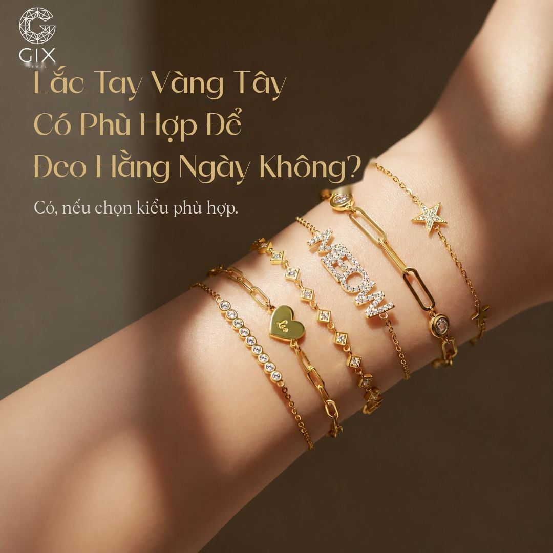 (Lắc tay vàng tây 10K, 14K, 18K phù hợp đeo hằng ngày nhờ độ bền và khả năng chế tác đa dạng)