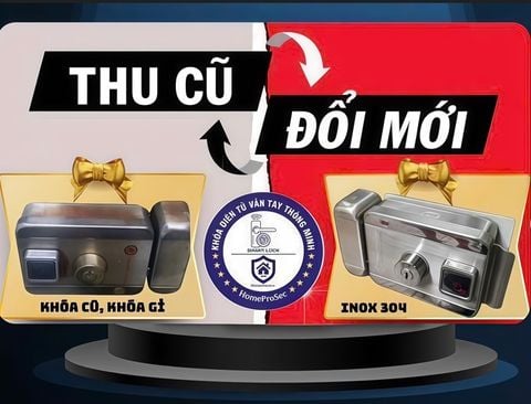 Thu Khóa Cũ - Lên Đời Khóa Mới - Trợ giá lên đến 500k tại Homeprosec
