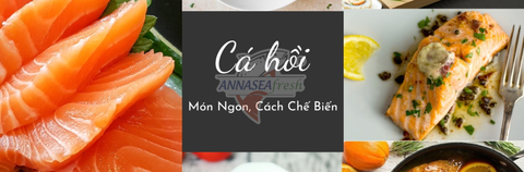 10 MÓN NGON TỪ CÁ HỒI DỄ LÀM TẠI NHÀ