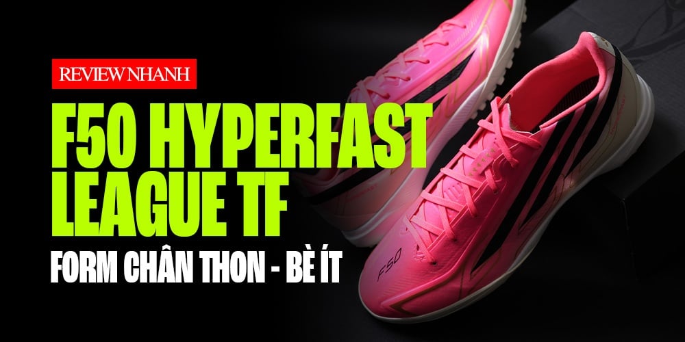 REVIEW F50 HYPERFAST LEAGUE TF 'ROAD TO GLORY': CHÂN ÁI CHO ANH EM CHÂN BÈ ÍT