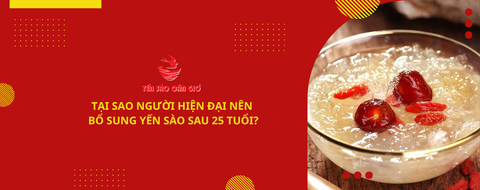 Tại sao người hiện đại nên bổ sung yến sào sau 25 tuổi?