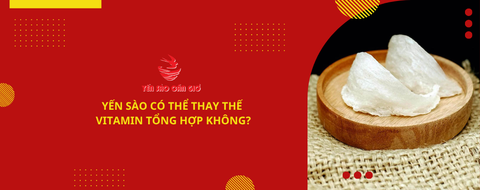 Yến sào có thể thay thế vitamin tổng hợp không?